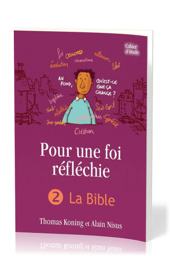 Pour une foi réfléchie - Vol. 2 - La Bible - cahier d'étude