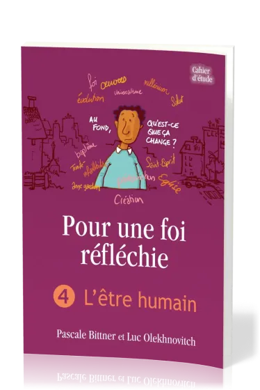 Pour une foi réfléchie - Vol. 4 - L'être humain - cahier d'étude