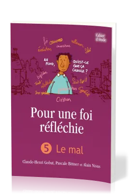 Pour une foi réfléchie - Vol. 5 - Le mal - cahier d'étude