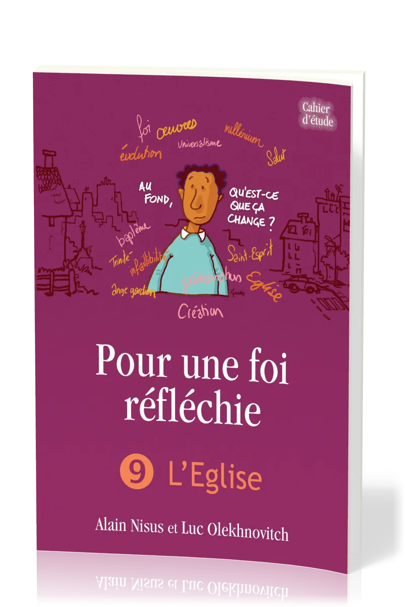 Pour une foi réfléchie - Vol. 9 - L'Eglise - cahier d'étude
