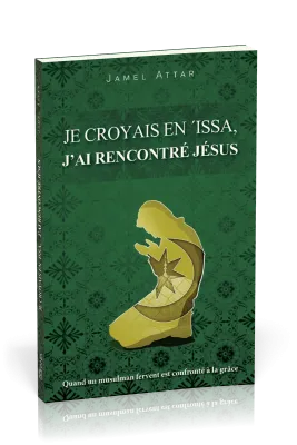 Je croyais en 'Issa, j'ai rencontré Jésus - Quand un fervent musulman est confronté à la grâce