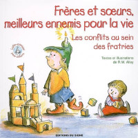 FRERES ET SOEURS MEILLEURS ENNEMIS POUR LA VIE - LES CONFITS AU SEIN DES FRATRIES