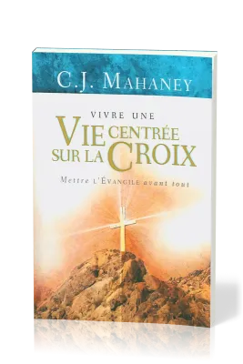 Vivre une vie centrée sur la croix