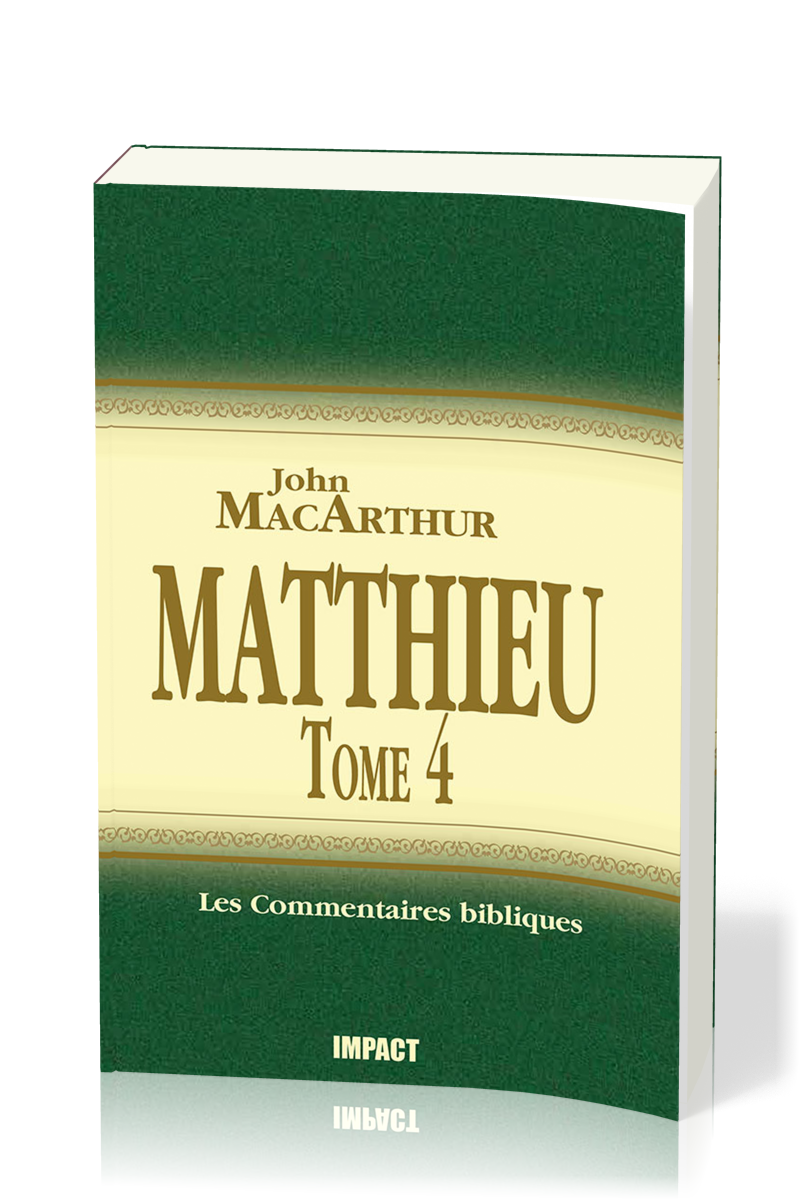Matthieu 24-28 - Tome 4 - Commentaire MacArthur