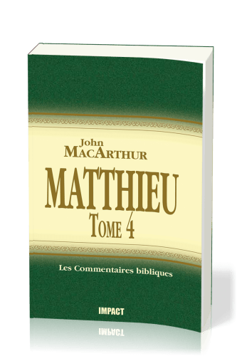 Matthieu 24-28 - Tome 4 - Commentaire MacArthur