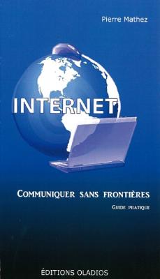 INTERNET - COMMUNIQUER SANS FRONTIERES - GUIDE PRATIQUE