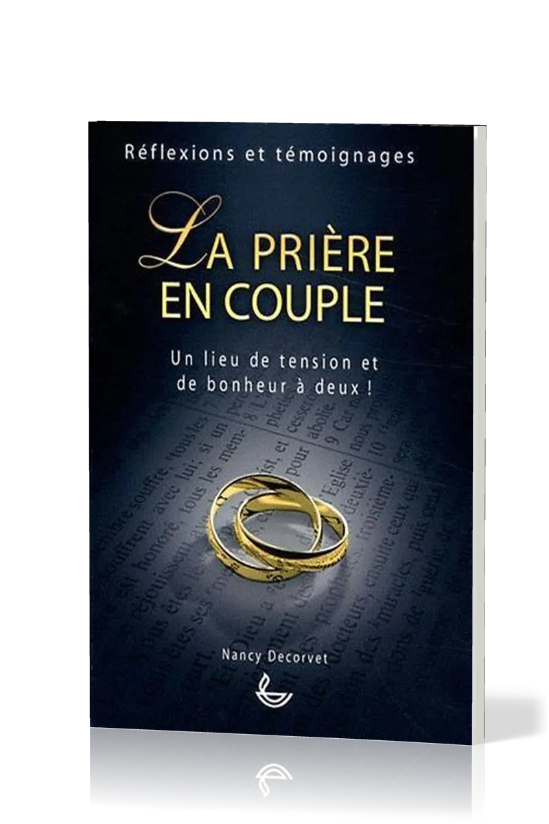 Prière en couple (La) - Un lieu de tension et de bonheur à deux !