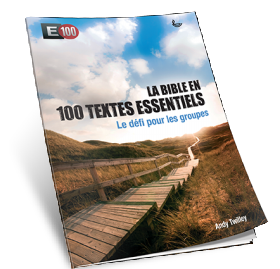 Bible en 100 textes essentiels (La) - Le défi pour les groupes - E100