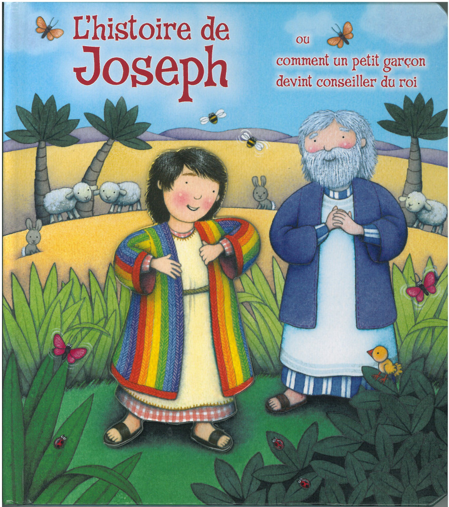 HISTOIRE DE JOSEPH (L') - OU COMMENT UN PETIT GARCON DEVINT CONSEILLER DU ROI