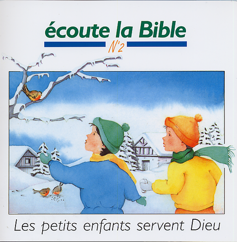ECOUTE LA BIBLE NO 2 - LES PETITS ENFANTS SERVENT DIEU