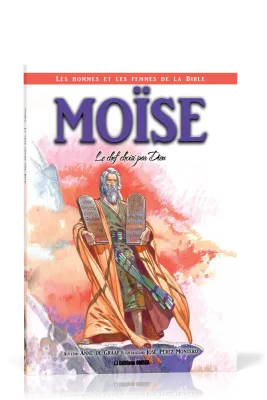 Moïse - Le chef choisi par Dieu