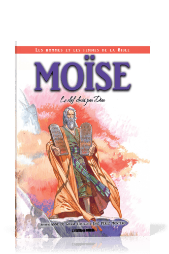 Moïse - Le chef choisi par Dieu