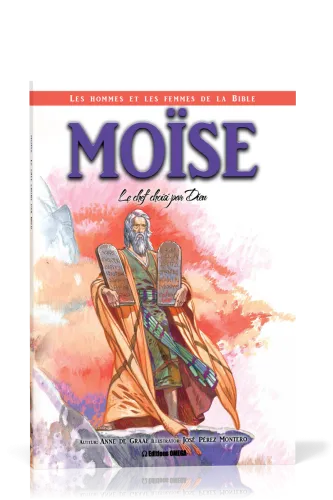 Moïse - Le chef choisi par Dieu