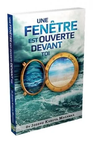 UNE FENETRE EST OUVERTE DEVANT TOI