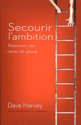 SECOURIR L'AMBITION - RESTAURER SES REVES DE GLOIRE