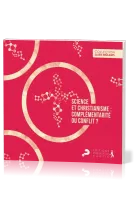 SCIENCE ET CHRISTIANISME - COMPLEMENTARITE OU CONFLIT ?