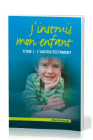 J'INSTRUIS MON ENFANT - TOME 2 - L'ANCIEN TESTAMENT