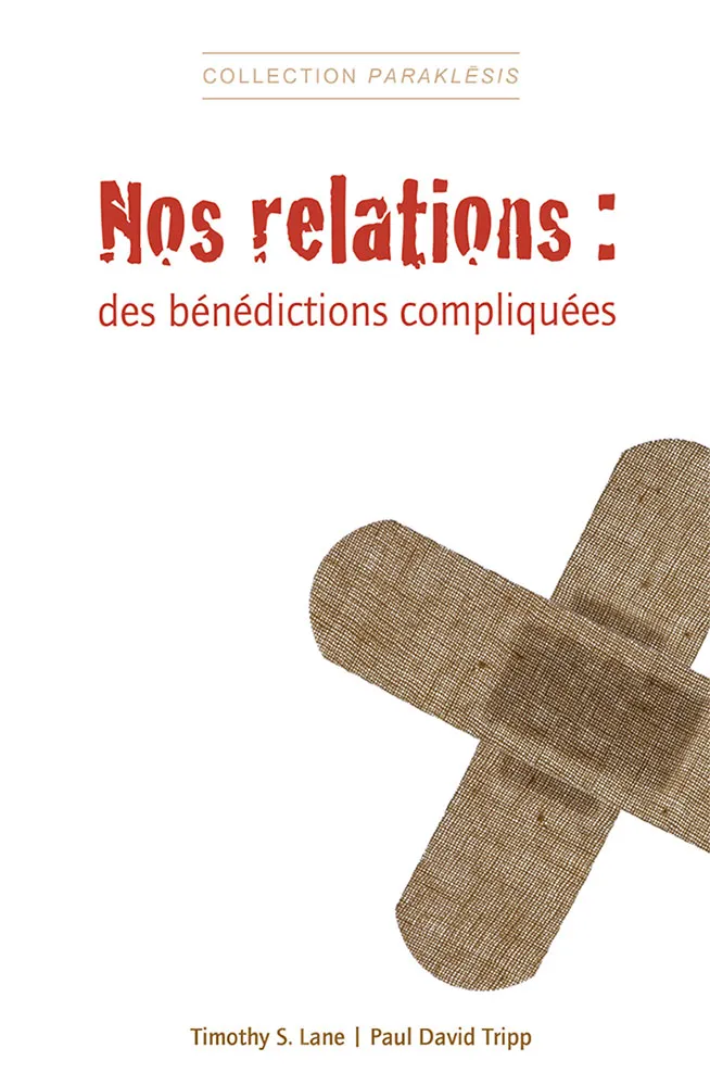Nos relations : des bénédictions compliquées