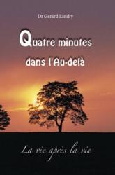 Quatre minutes dans l'au-delà - Témoignage du Dr Gérard Landry