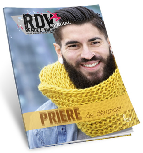 PRIERE DE DERANGER - RDV SPECIAL, GUIDE BIBLIQUE POUR JEUNES