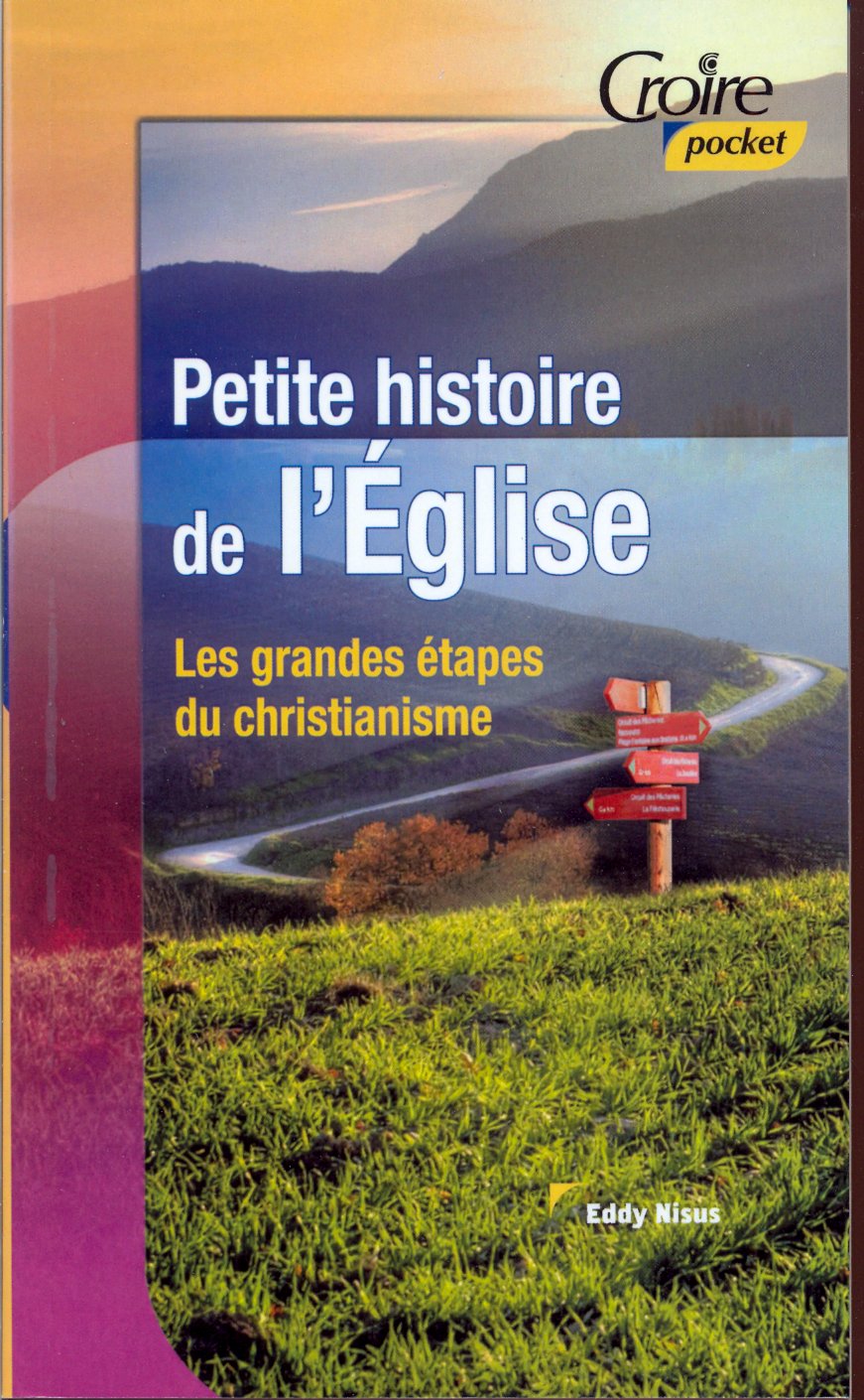 PETITE HISTOIRE DE L'EGLISE No 22 - LES GRANDES ETAPES DU CHRISTIANISME