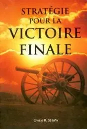 STRATEGIE POUR LA VICTOIRE FINALE