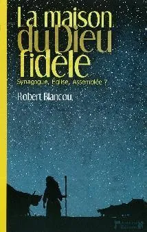 MAISON DU DIEU FIDELE (LA) - SYNAGOGUE, EGLISE, ASSEMBLEE ?