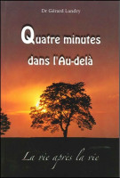 Quatre minutes dans l'au-delà - Témoignage du Dr Gérard Landry