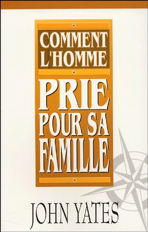 COMMENT L'HOMME PRIE POUR SA FAMILLE
