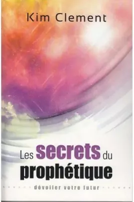 SECRETS DU PROPHETIQUE (LES)