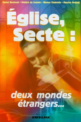 EGLISE,SECTE:DEUX MONDES ETRANGERS...