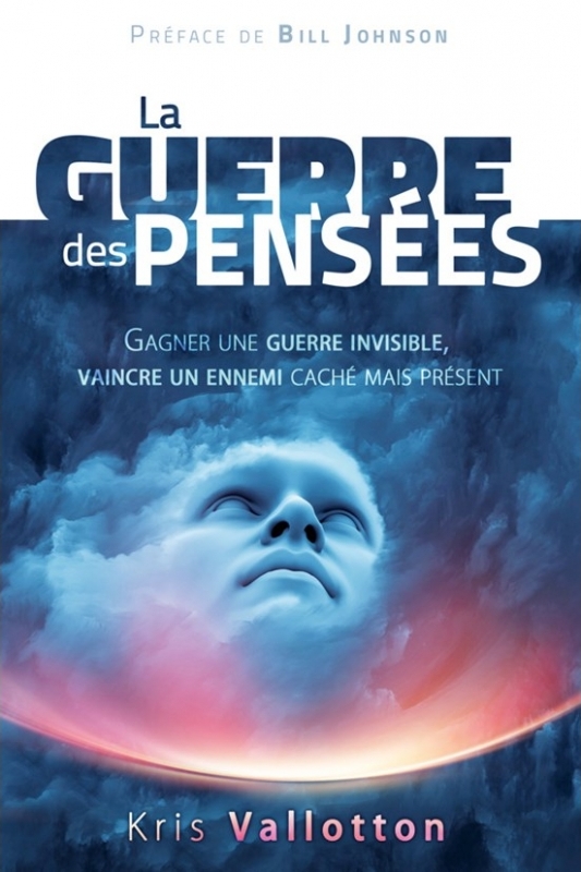 Guerre des pensées (La) - Gagner une guerre invisible, vaincre un ennemi caché mais présent