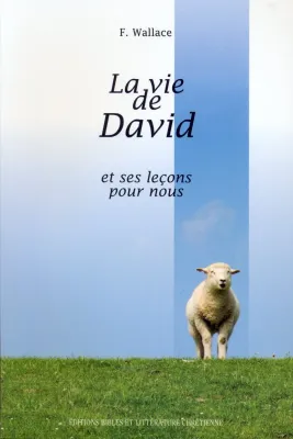 VIE DE DAVID ET SES LECONS POUR NOUS (LA)