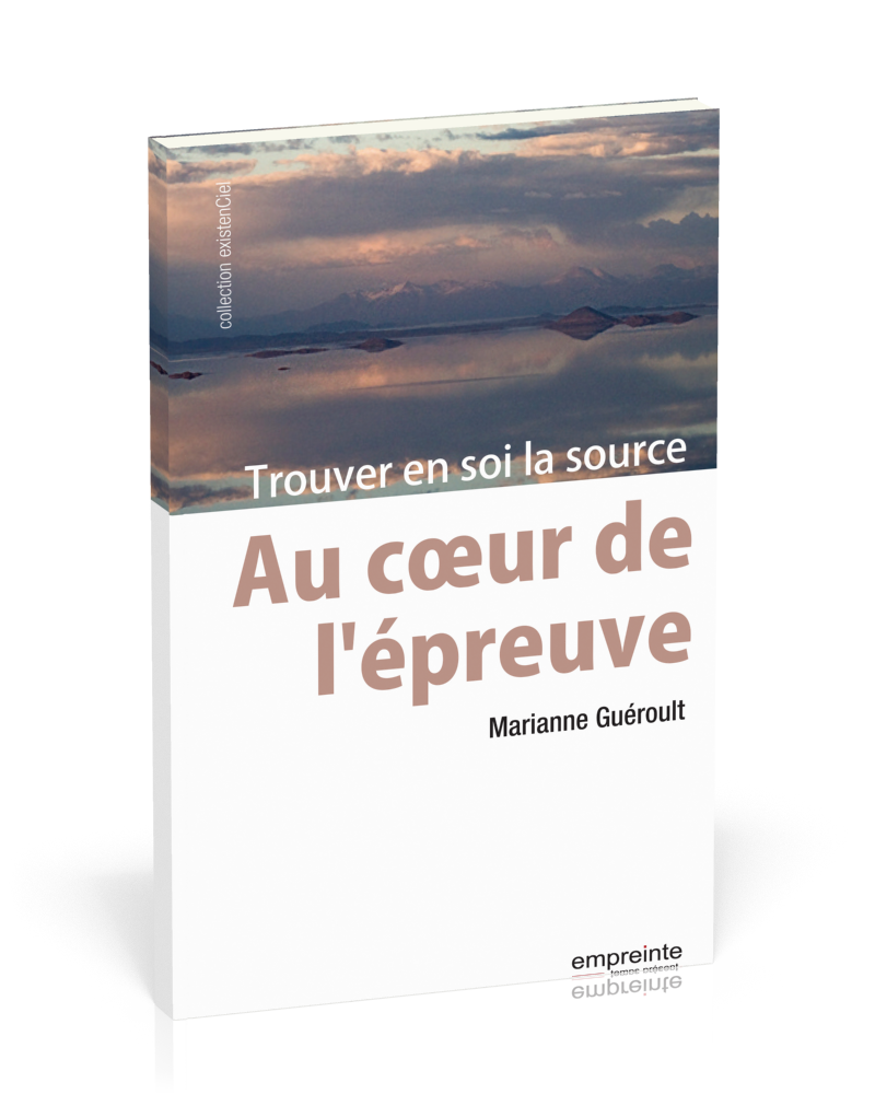 AU COEUR DE L'EPREUVE - TROUVER EN SOI LA SOURCE