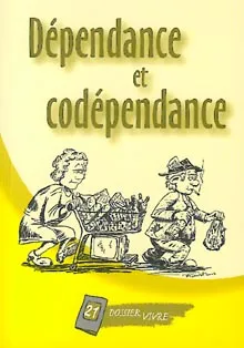 DEPENDANCE ET CODEPENDANCE - DOSSIER 21