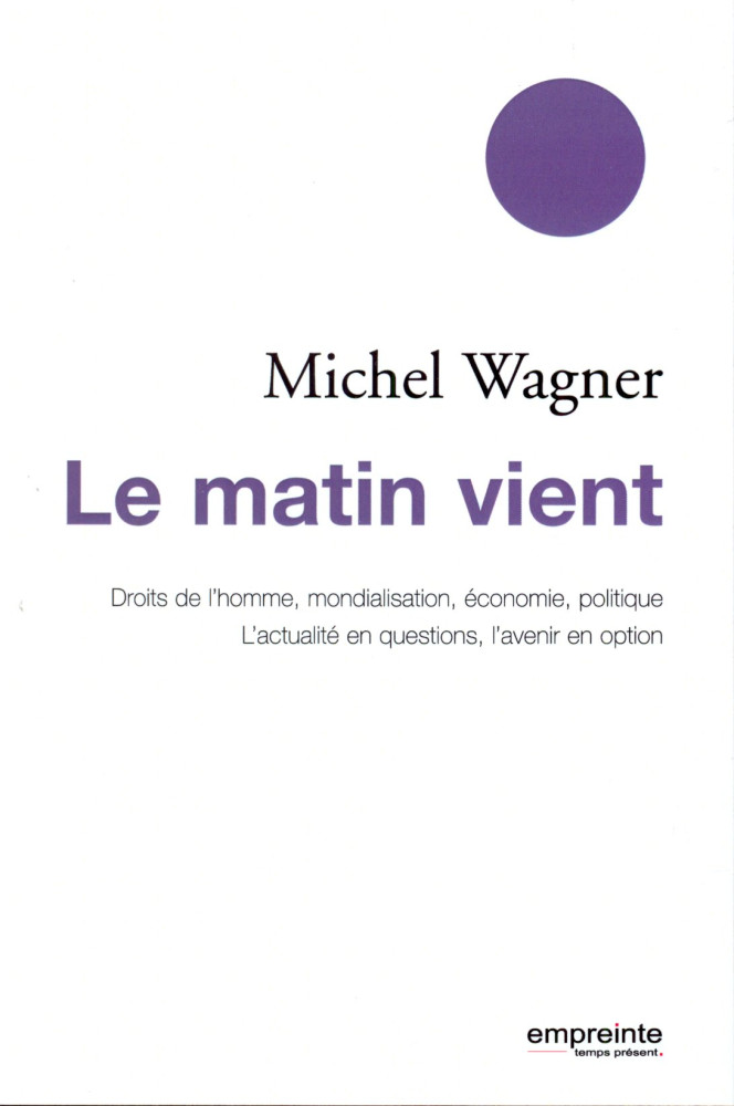 MATIN VIENT (LE) DROITS DE L'HOMME, MONDIALISATION, ECONOMIE, POLITIQUE