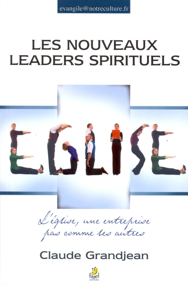 NOUVEAUX LEADERS SPIRITUELS (LES) - L'EGLISE UNE ENTREPRISE PAS COMME LES AUTRES
