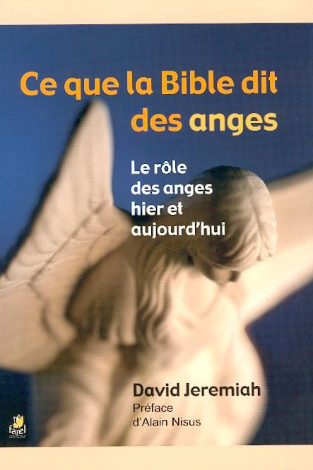 CE QUE LA BIBLE DIT DES ANGES - LE ROLE DES ANGES HIER ET AUJOURD'HUI