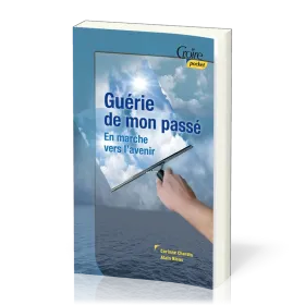 GUERIE DE MON PASSE - EN MARCHE VERS L'AVENIR No 35