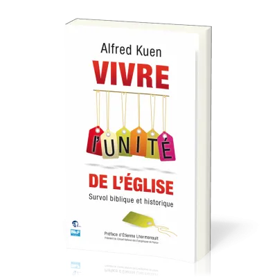VIVRE L'UNITE DE L'EGLISE - SURVOL BIBLIQUE ET HISTORIQUE