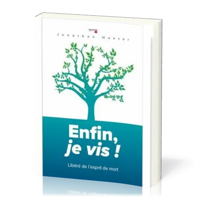 Enfin, je vis ! - Libéré de l'esprit de mort