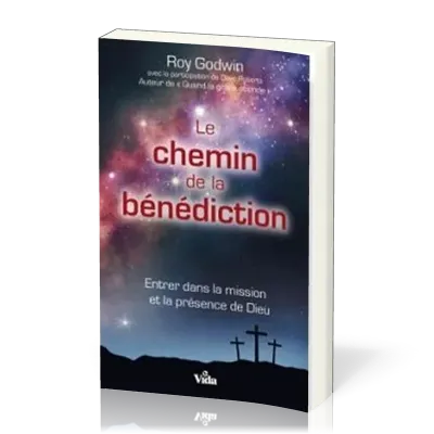 Chemin de la bénédiction (Le) – Entrer dans la mission et la présence de Dieu