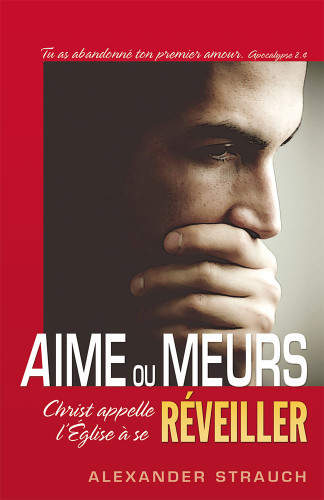 AIME OU MEURS - CHRIST APPELLE L'EGLISE A SE REVEILLER