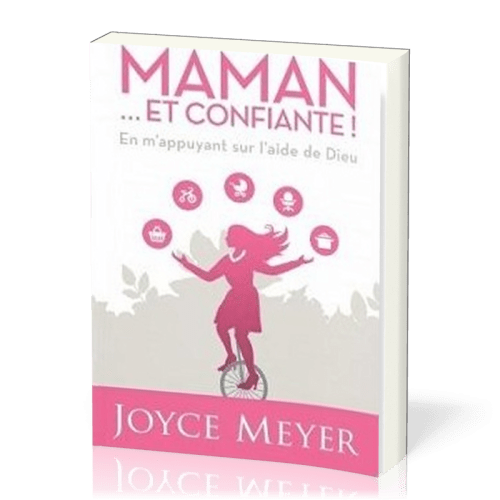 Maman... et confiante ! - En m'appuyant sur l'aide de Dieu