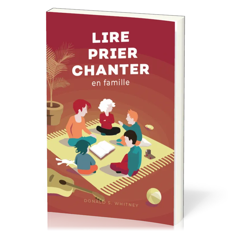 Lire, prier, chanter en famille - Petit guide du culte familial