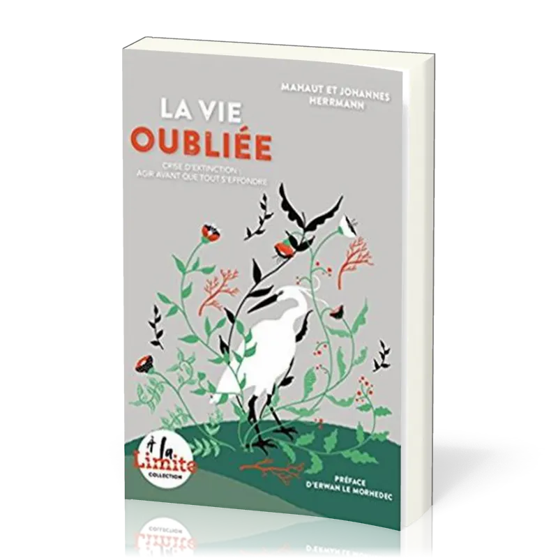 Vie oubliée (La) - Crise d'extinction : agir avant que tout s'effondre