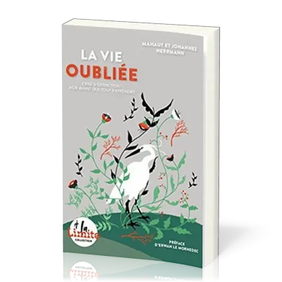 Vie oubliée (La) - Crise d'extinction : agir avant que tout s'effondre