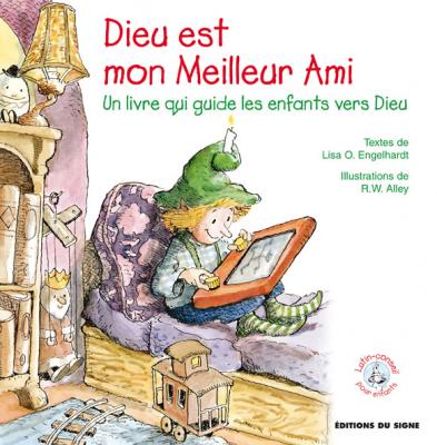 DIEU EST MON MEILLEUR AMI - UN LIVRE QUI GUIDE LES ENFANTS VERS DIEU