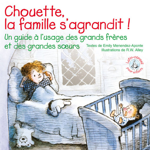 CHOUETTE LA FAMILLE S'AGRANDIT - UN GUIDE A L'USAGE DES GRANDS FRERES ET DES GRANDES SOEURS