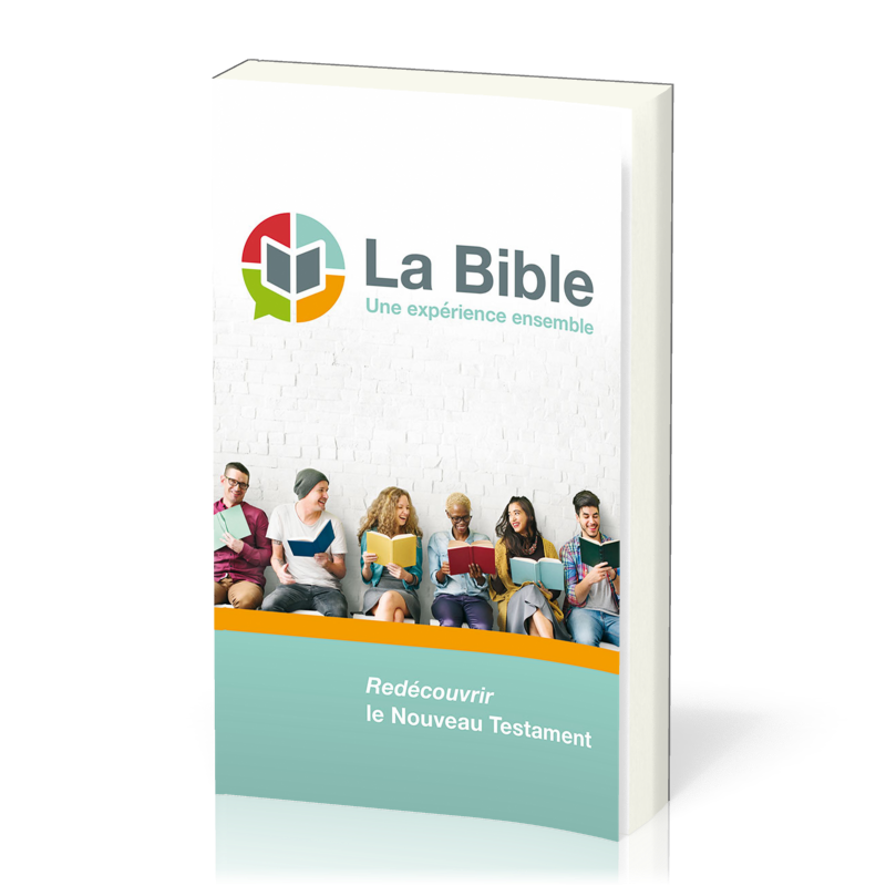 Bible, une expérience ensemble (La) - Redécouvrir le Nouveau Testament